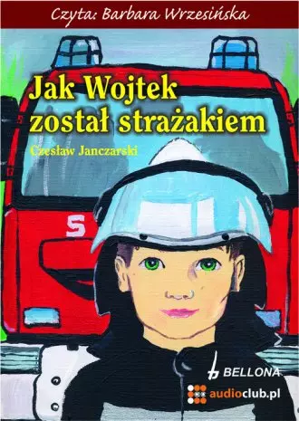 Jak Wojtek został strażakiem. Audiobook - Audiobooki