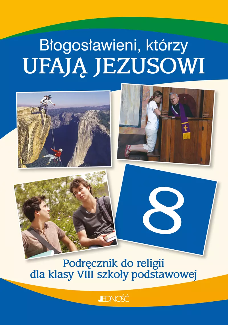 Błogosławieni, którzy ufają Jezusowi. Katechizm dla klasy 8 szkoły podstawowej - Książki