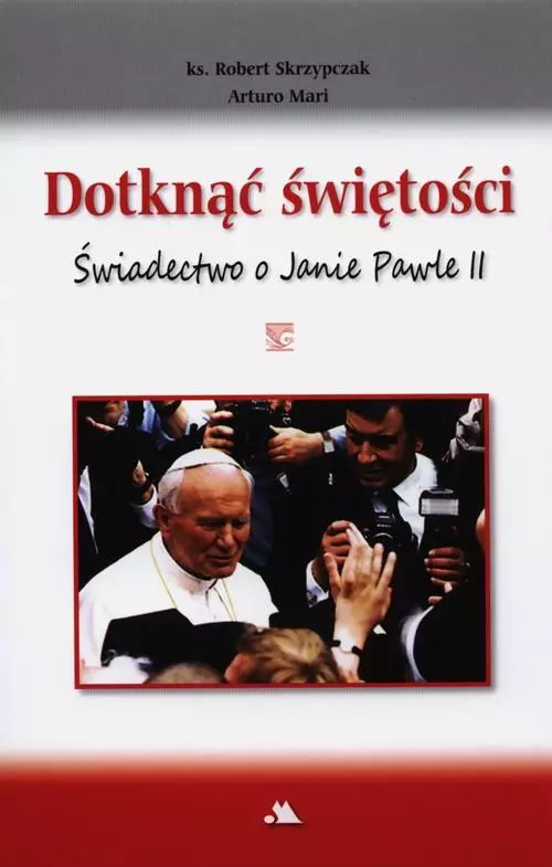 Dotknąć świętości. Świadectwo o Janie Pawle II + D