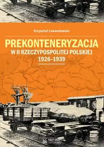 Prekonteneryzacja w II Rzeczypospolitej Polskiej 1926–1939 - Książki