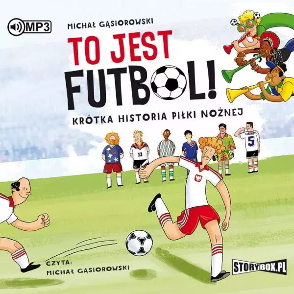 To jest futbol! Krótka historia piłki nożnej. Audiobook - Audiobooki