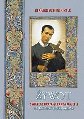 Żywot świętego brata Gerarda Majelli ze Zgromadzenia Redemptorystów, wydanie VI - Książki