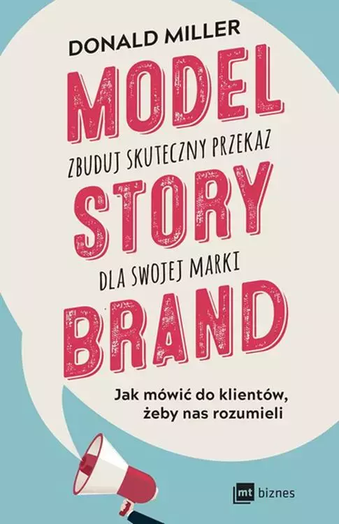 Model StoryBrand. Zbuduj skuteczny przekaz dla swojej marki - Książki