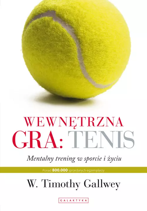 Wewnętrzna gra. Tenis. Trening mentalny w sporcie i w życiu - Książki