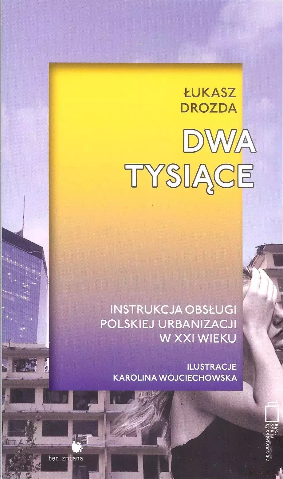 Dwa tysiące. Instrukcja obsługi polskiej urbanizacji w XXI wieku - Książki