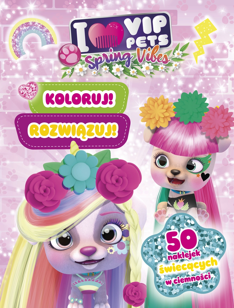 Koloruj! Rozwiązuj! 50 naklejek świecących w ciemności. Spring vibes. I love VIP Pets - Książki