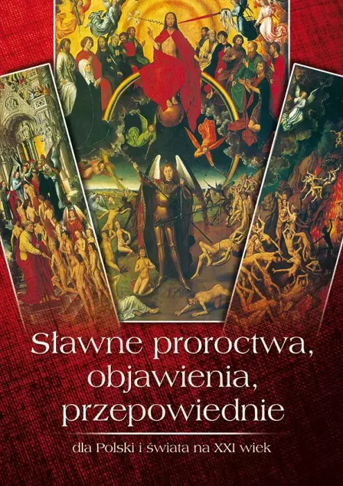 Sławne proroctwa, objawienia, przepowiednie dla Polski i świata na XXI wiek - Książki