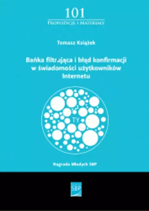 Bańka filtrująca i błąd konfirmacji w świadomości użytkowanika Internetu - Książki