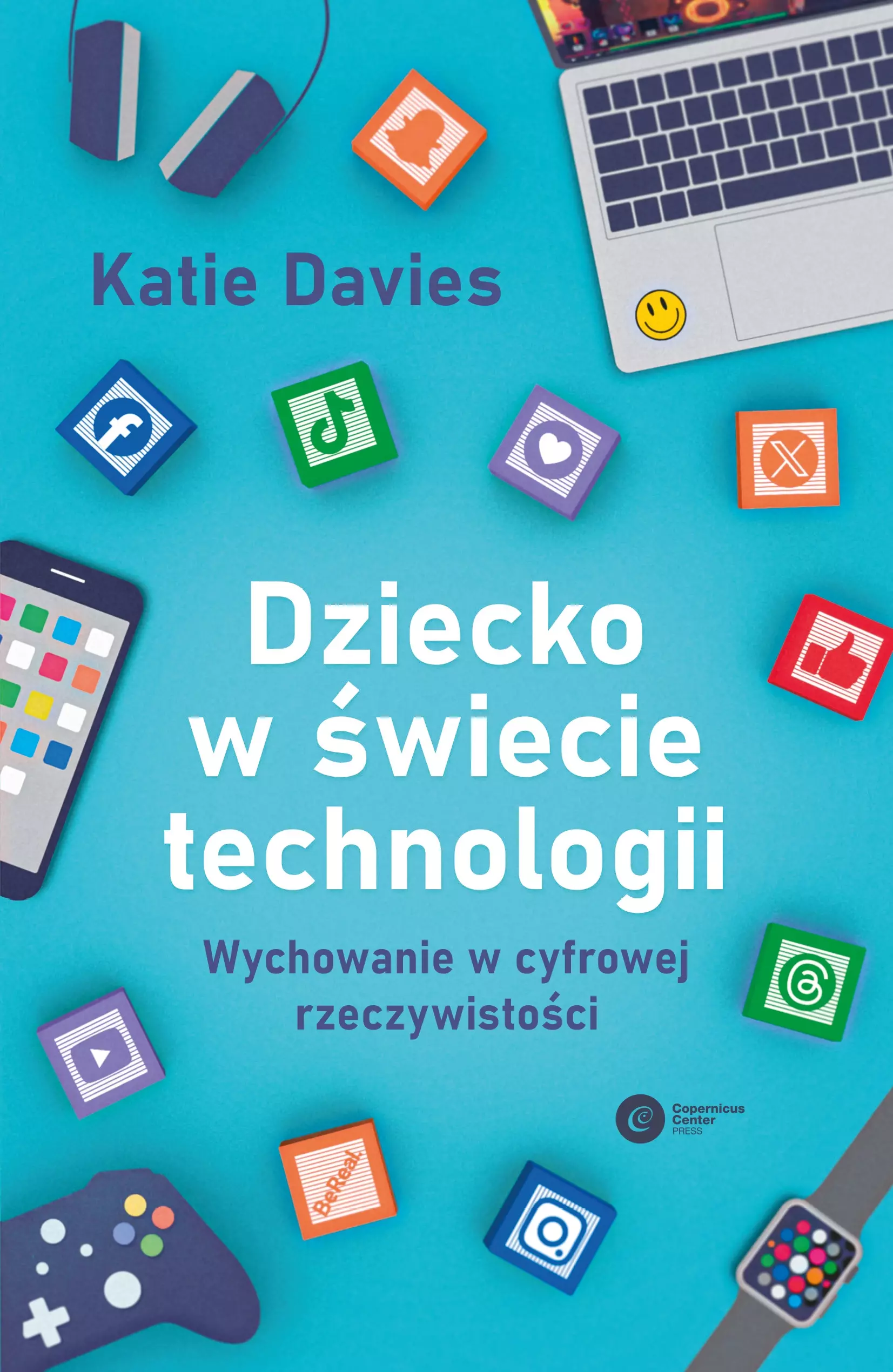 Dziecko w świecie technologii. Wychowanie w cyfrowej rzeczywistości - Książki