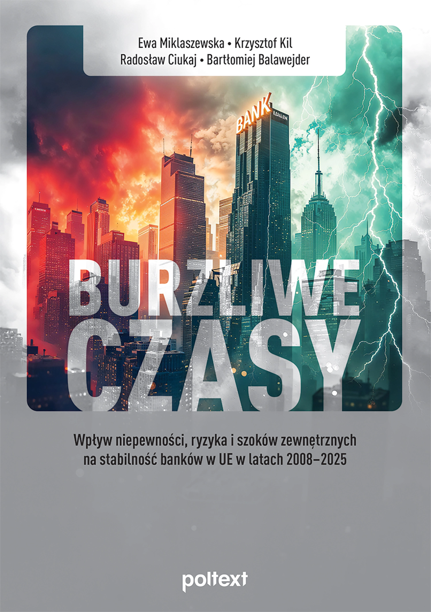 Burzliwe czasy. Wpływ niepewności, ryzyka i szoków zewnętrznych na stabilność banków w UE w latach 2008–2025 - Książki
