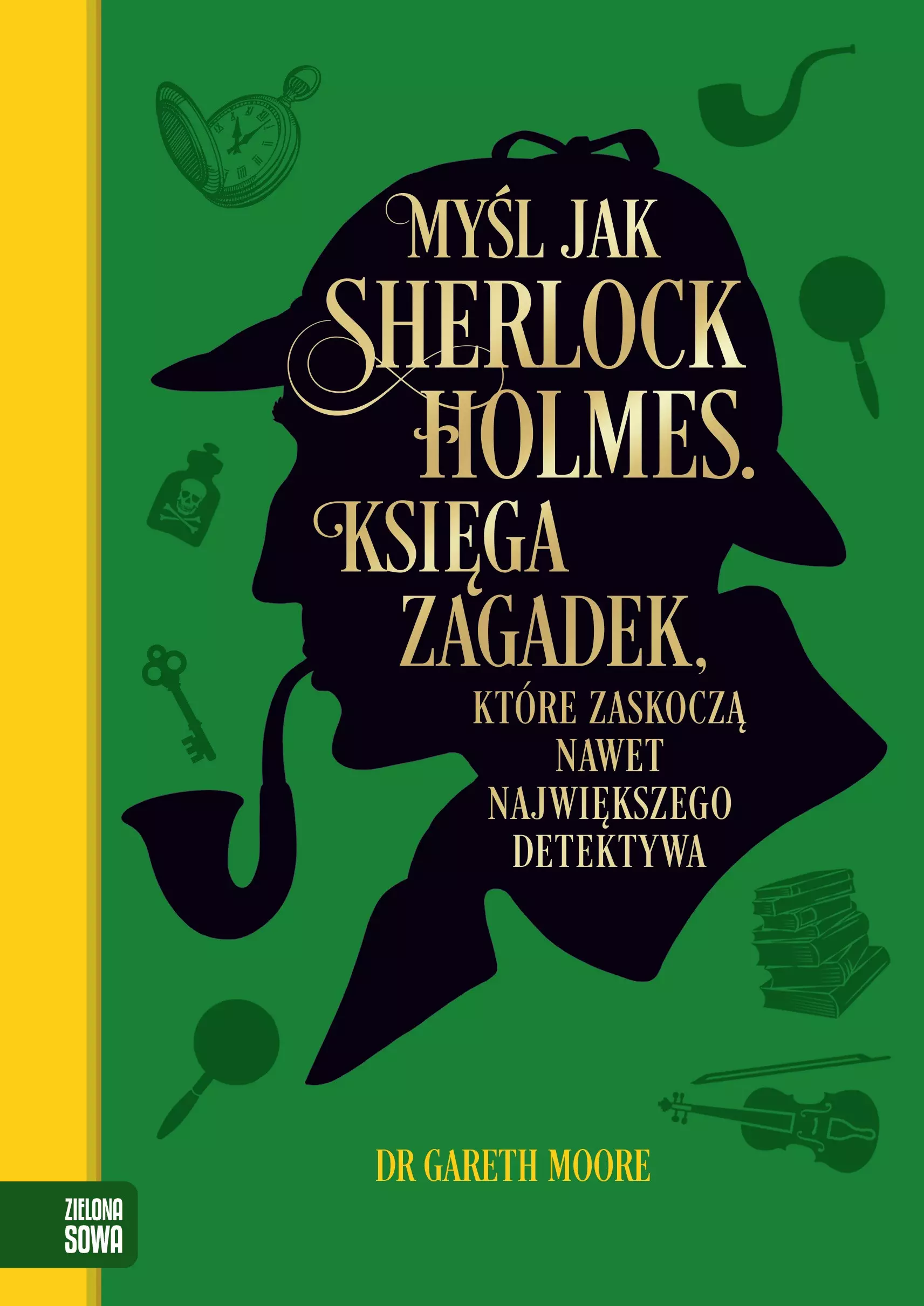 Myśl jak Sherlock Holmes. Księga zagadek, które zaskoczą nawet największego detektywa - Książki