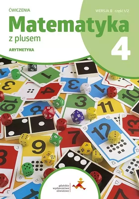 Matematyka z plusem. Arytmetyka. Zeszyt ćwiczeń do szkoły podstawowej. Klasa 4. Wersja B, część 1/2 - Książki
