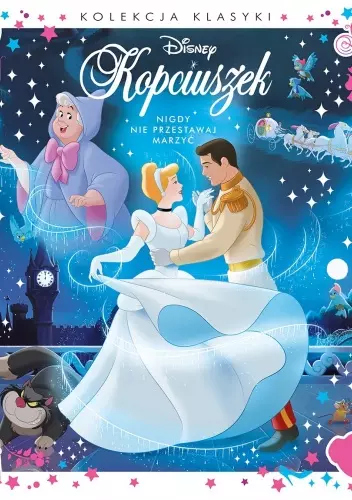 Nigdy nie przestawaj marzyć. Disney Kopciuszek - Książki