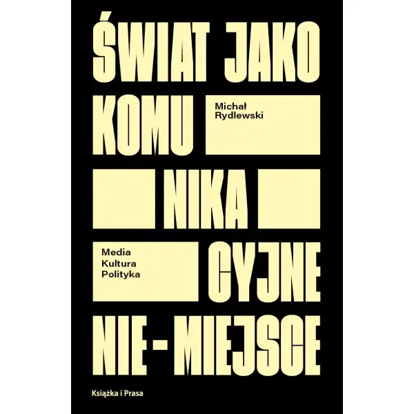Świat jako komunikacyjne nie-miejsce. Media-kultura-polityka - Książki