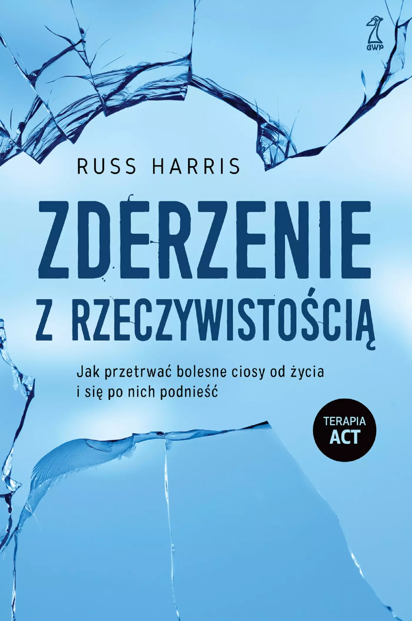 Zderzenie z rzeczywistością. Jak przetrwać bolesne ciosy od życia i się po nich podnieść - Książki