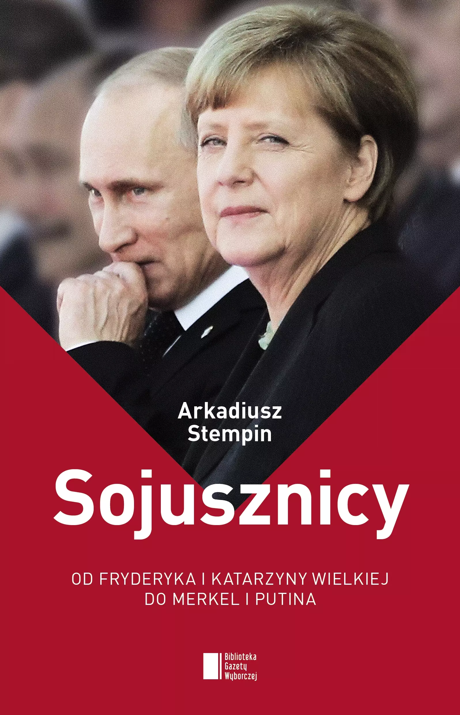 Sojusznicy. Od Fryderyka i Katarzyny Wielkiej do Merkel i Putina - Książki
