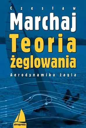 Teoria żeglowania. Aerodynamika żagla - Książki