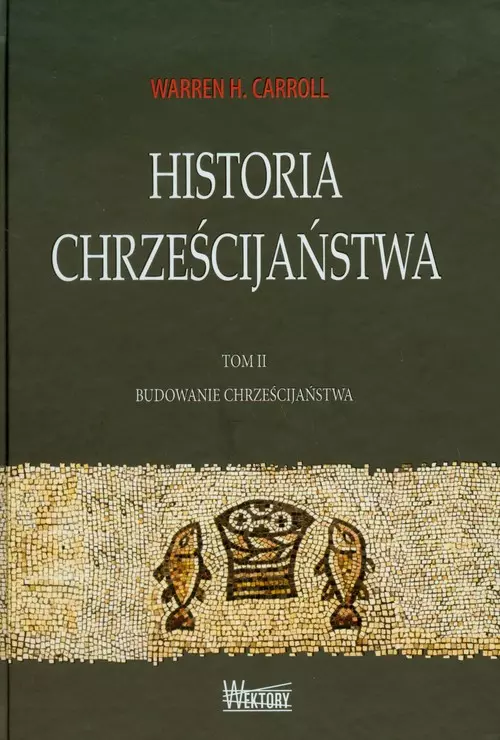 Historia chrześcijaństwa. Tom II. Budowanie chrześcijaństwa - Książki