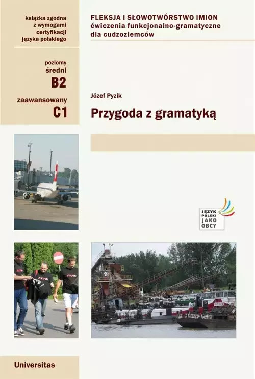 Przygoda z gramatyką. Fleksja i słowotwórstwo imion. Ćwiczenia funkcjonalno-gramatyczne dla cudzoziemców - Książki