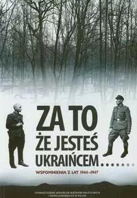 Za to że jesteś Ukraińcem Wspomnienia z lat 1944-1947 - Książki