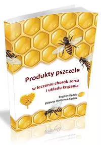 Produkty pszczele w leczeniu chorób serca i układu krążenia - Książki
