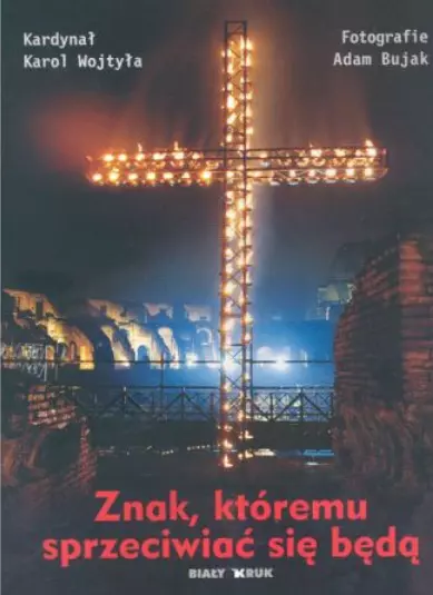 Znak, któremu sprzeciwiać się będą - Książki