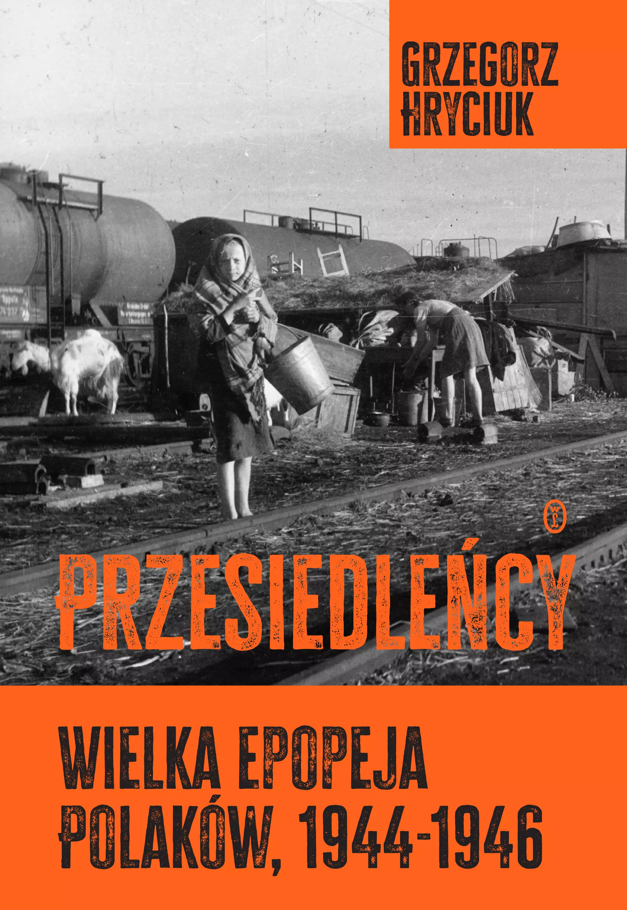Przesiedleńcy. Wielka epopeja Polaków, 1944–1946 - Książki