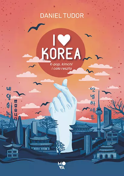I love Korea. K-pop, kimchi i cała reszta - Książki