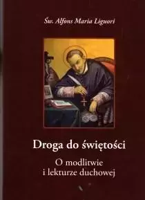 Droga do świętości. O modlitwie i lekturze duchowej