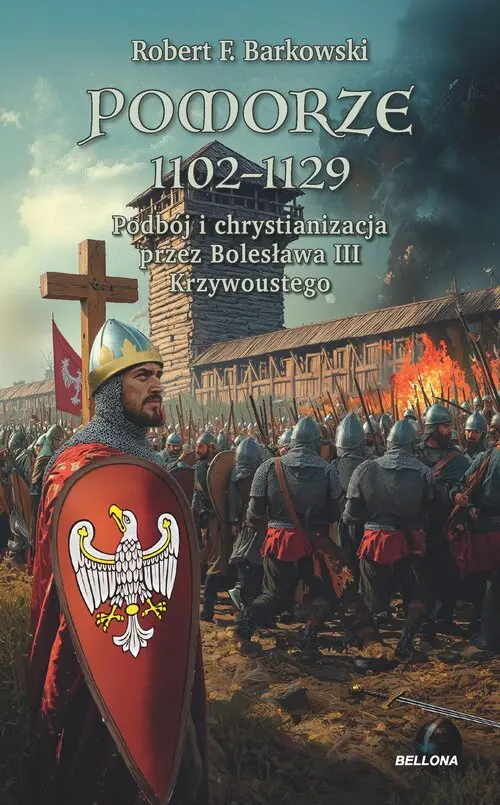Pomorze 1102-1129. Podbój i chrystianizacja przez Bolesława III Krzywoustego - Książki