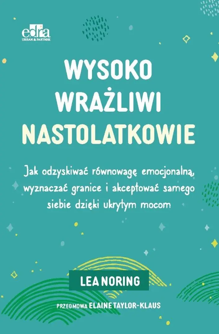 Wysoko wrażliwi nastolatkowie. Regulacja emocji... - Książki