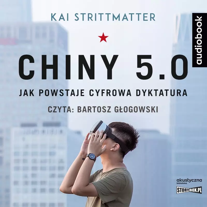 Chiny 5.0. Jak powstaje cyfrowa dyktatura. Audiobook - Audiobooki