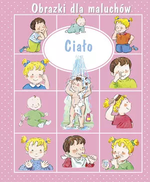 Ciało. Obrazki dla maluchów - Książki