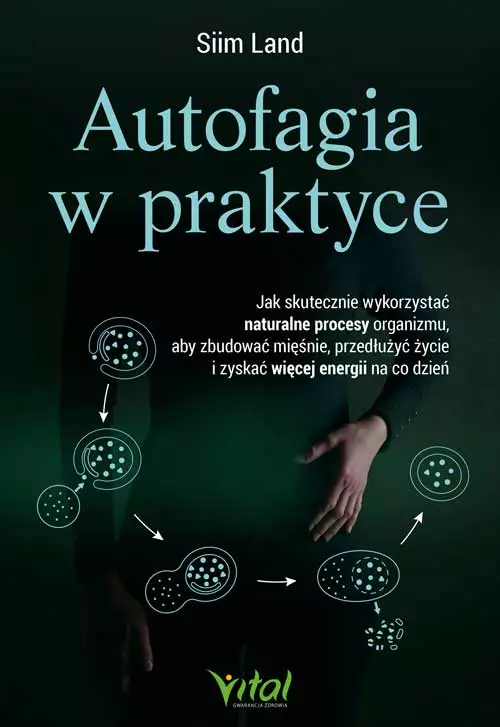 Autofagia w praktyce. Jak skutecznie wykorzystać naturalne procesy organizmu, aby zbudować mięśnie, przedłużyć życie i zyskać więcej energii na co dzień - Książki