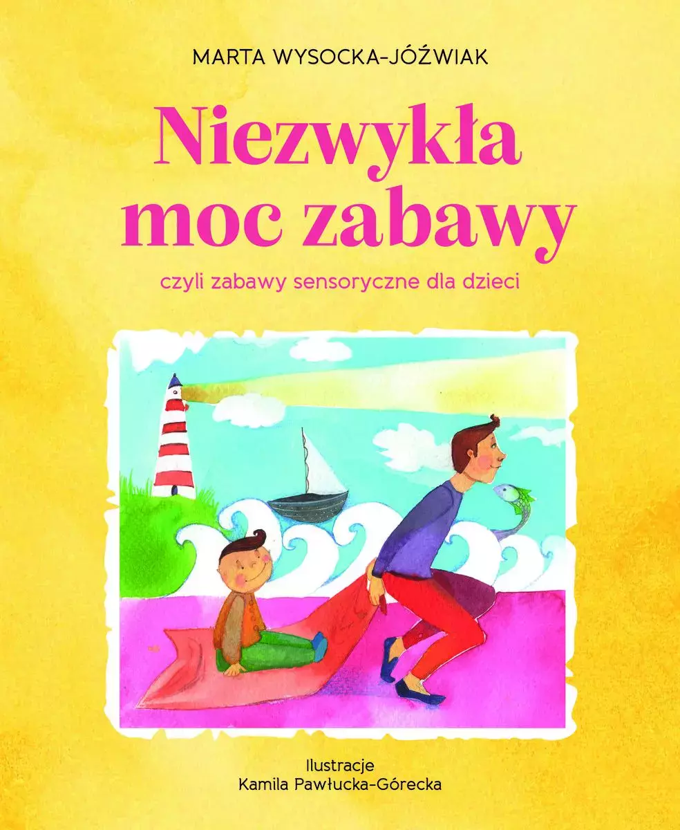 Niezwykła moc zabawy, czyli zabawy sensoryczne dla dzieci - Książki