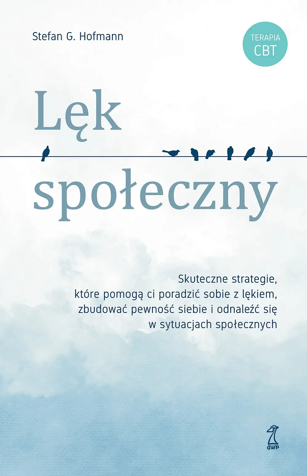 Lęk społeczny. Skuteczne strategie, które pomogą ci poradzić sobie z lękiem, zbudować pewność siebie i odnaleźć się w sytuacjach społecznych - Książki