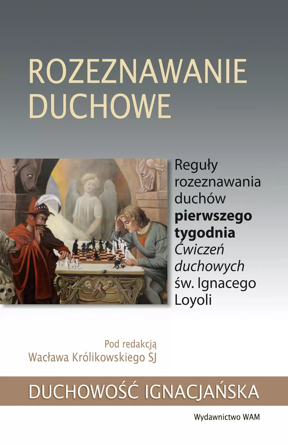 Rozeznanie duchowe. Reguły rozeznawania duchów pierwszego tygodnia Ćwiczeń duchowych św. Ignacego Loyoli - Książki