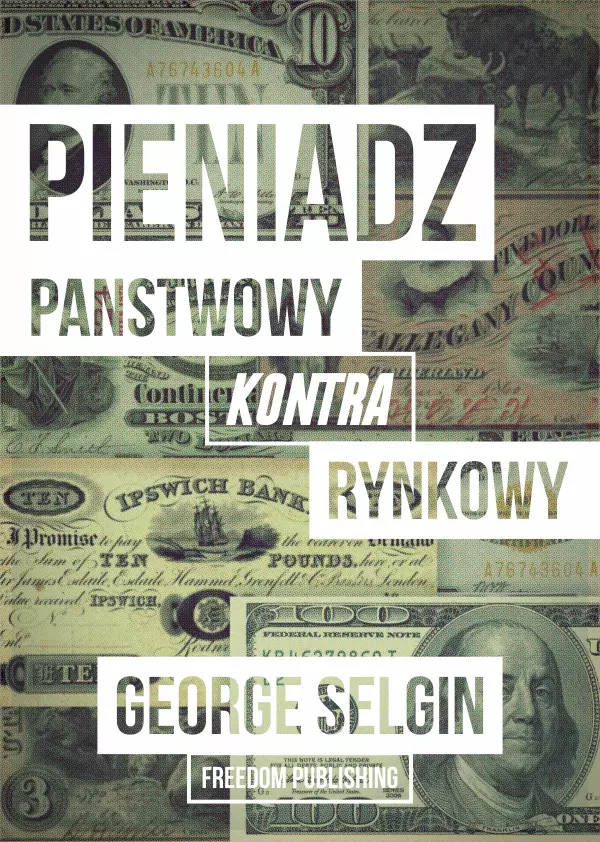 Pieniądz - państwowy kontra rynkowy - Książki