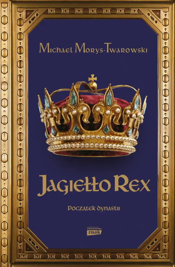 Jagiełło Rex. Początek dynastii - Książki