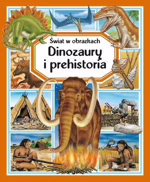 Dinozaury i prehistoria. świat w obrazkach - Książki