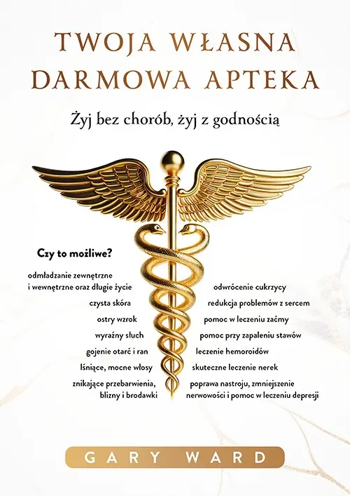 Twoja własna darmowa apteka. Żyj bez chorób, żyj z godnością - Książki