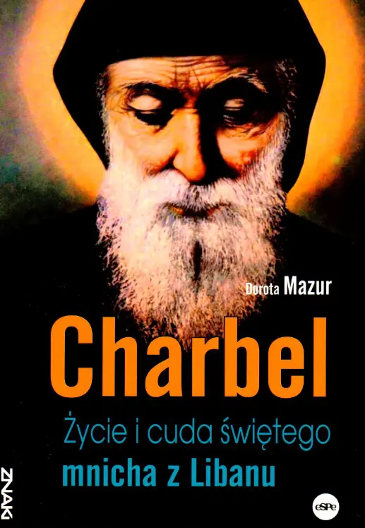 Charbel. Życie i cuda świętego mnicha z Libanu - Książki