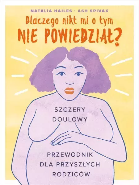 Dlaczego nikt mi o tym nie powiedział? Szczery doulowy przewodnik dla przyszłych rodziców - Książki