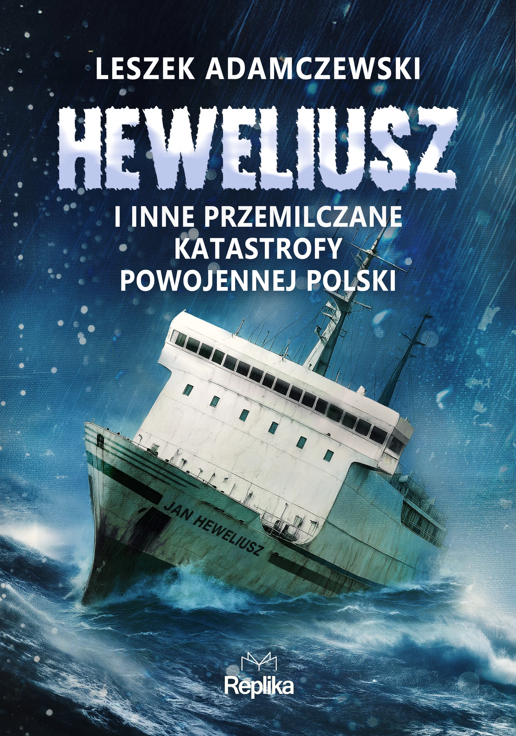 „Heweliusz” i inne przemilczane katastrofy powojennej Polski - Książki