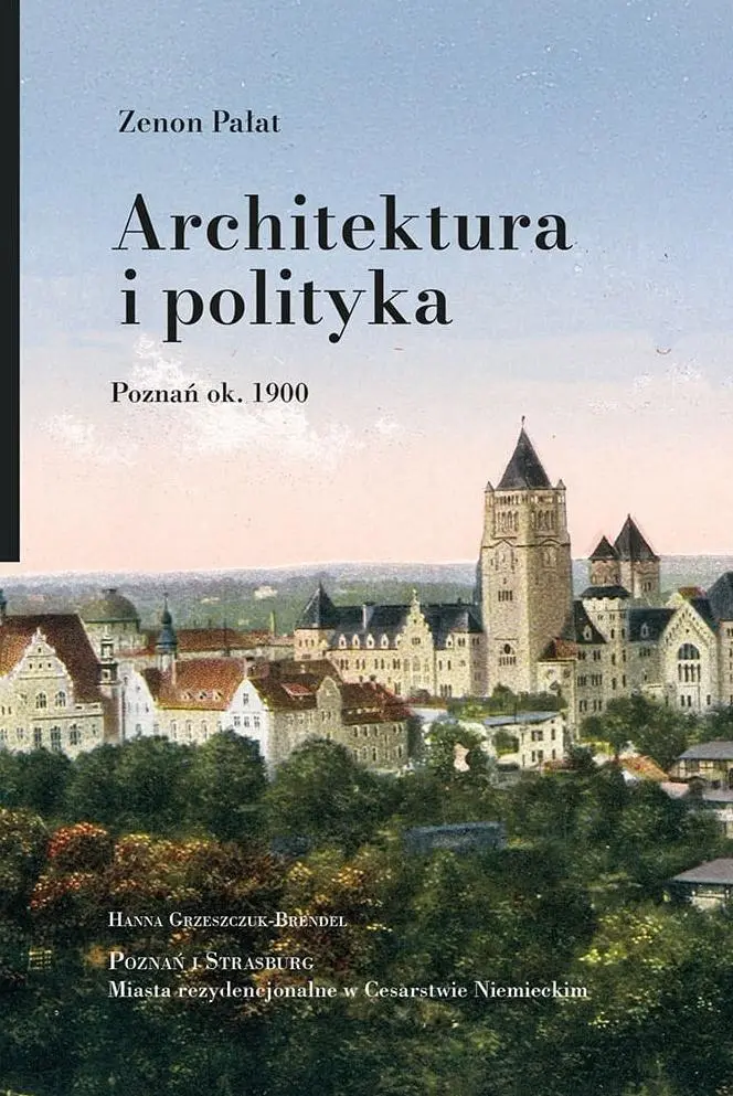 Architektura i polityka. Poznań ok. 1900 - Książki