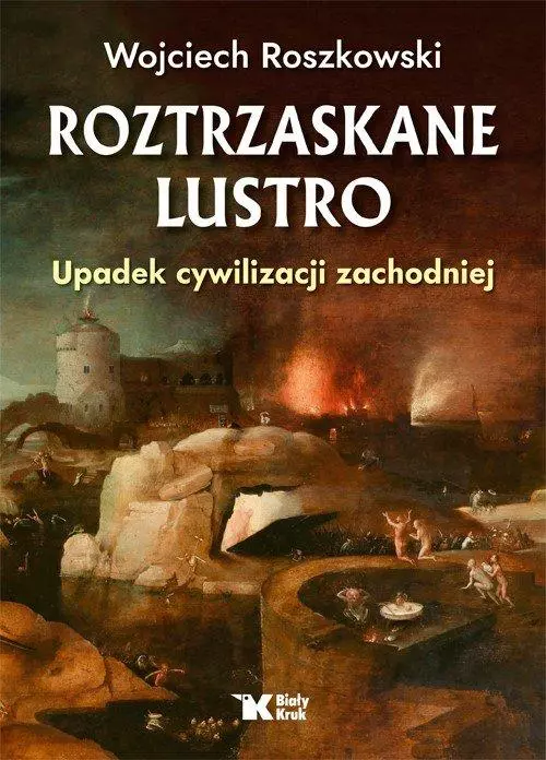 Roztrzaskane lustro. Upadek cywilizacji zachodniej - Książki