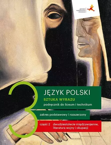 Sztuka wyrazu. Język polski. Podręcznik do liceum i technikum. Dwudziestolecie międzywojenne, literatura wojny i okupacji. Klasa 3. Część 2. Zakres podstawowy i rozszerzony - Książki