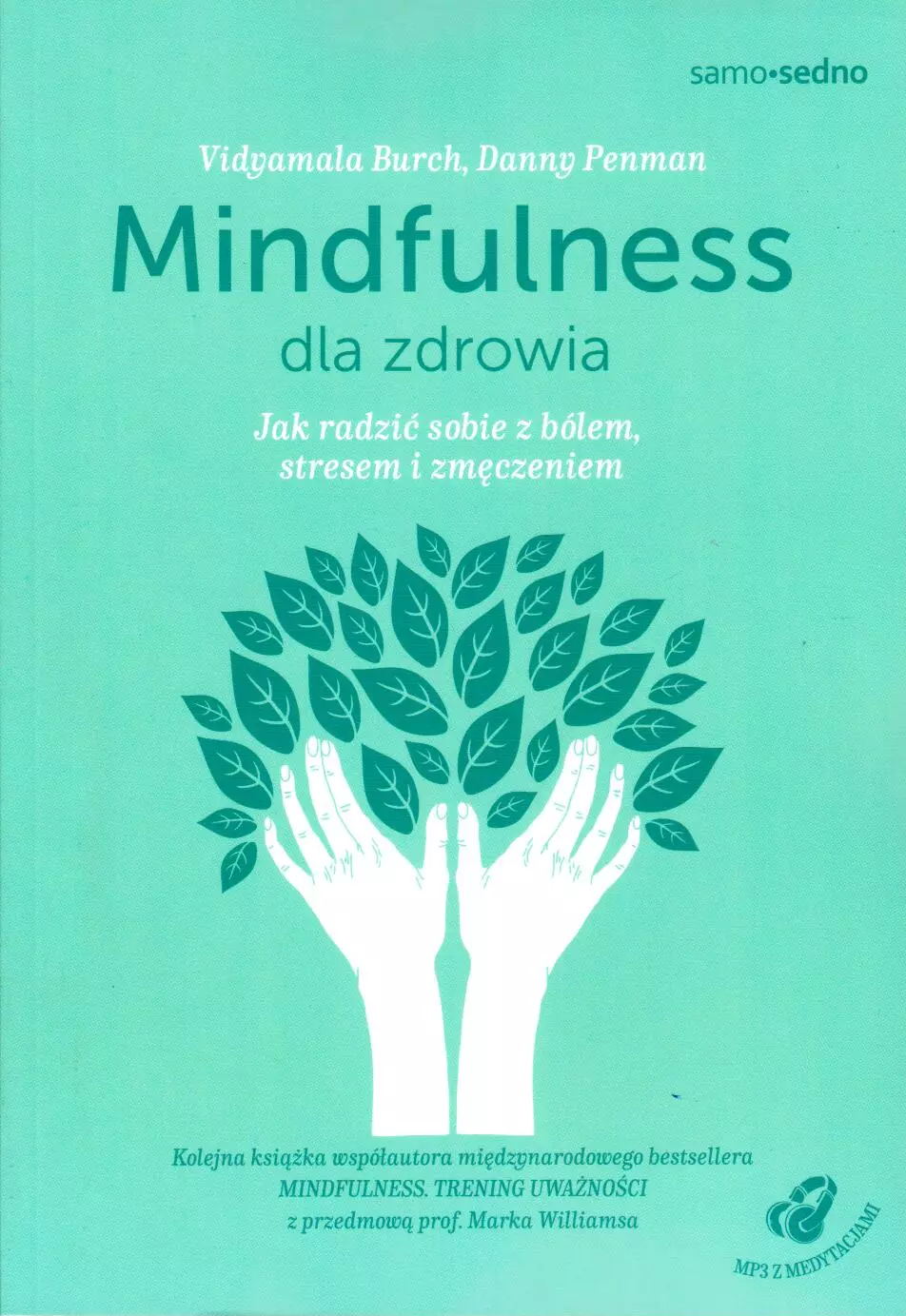 Mindfulness dla zdrowia. Jak radzić sobie z bólem, stresem i zmęczeniem