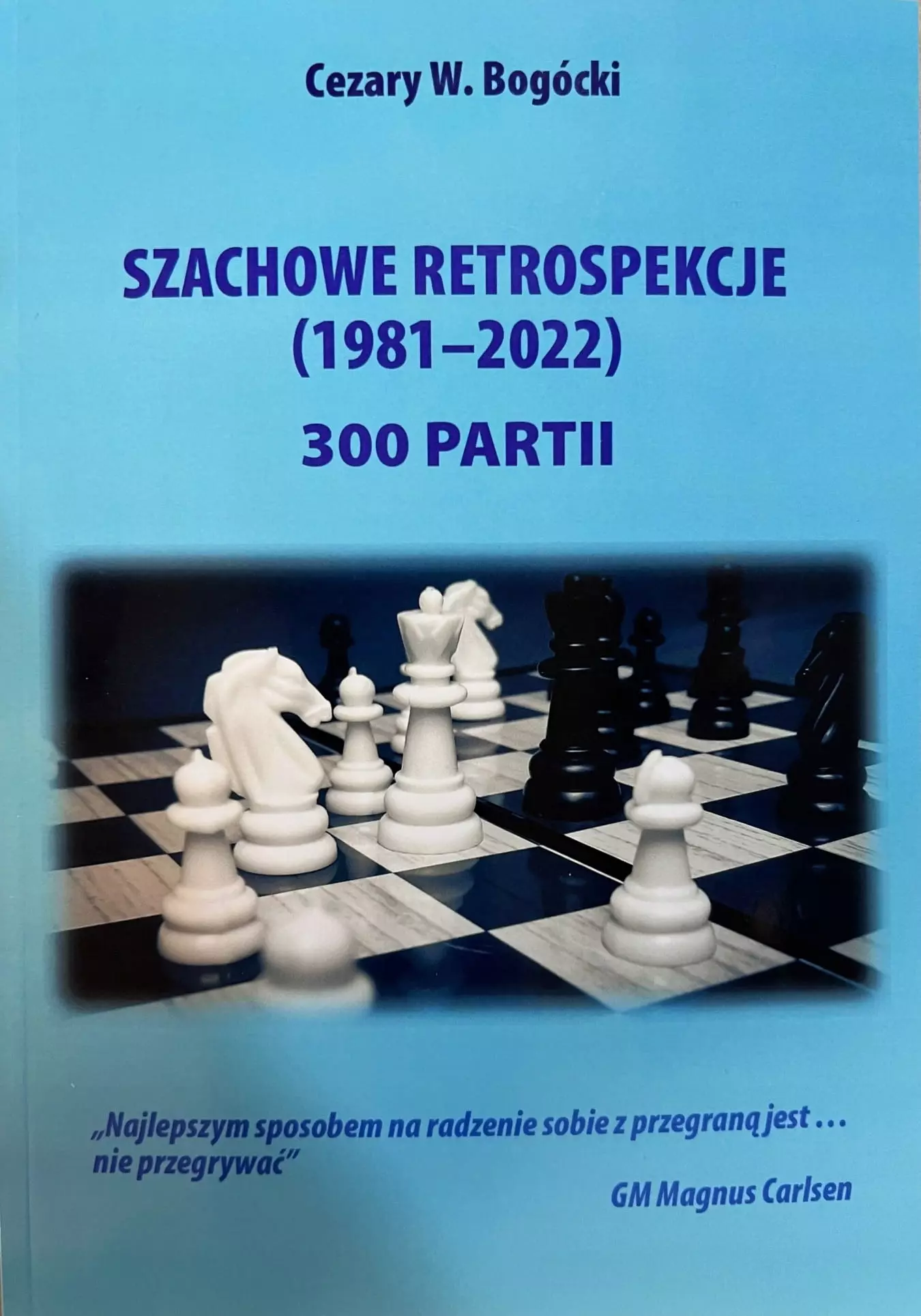 Szachowe retrospekcje (1981-2022) 300 partii - Książki