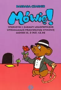 Mówię! Wierszyki i zabawy logopedyczne utrwalające prawidłową wymowę głosek sz, ż (rz), cz, dż - Książki